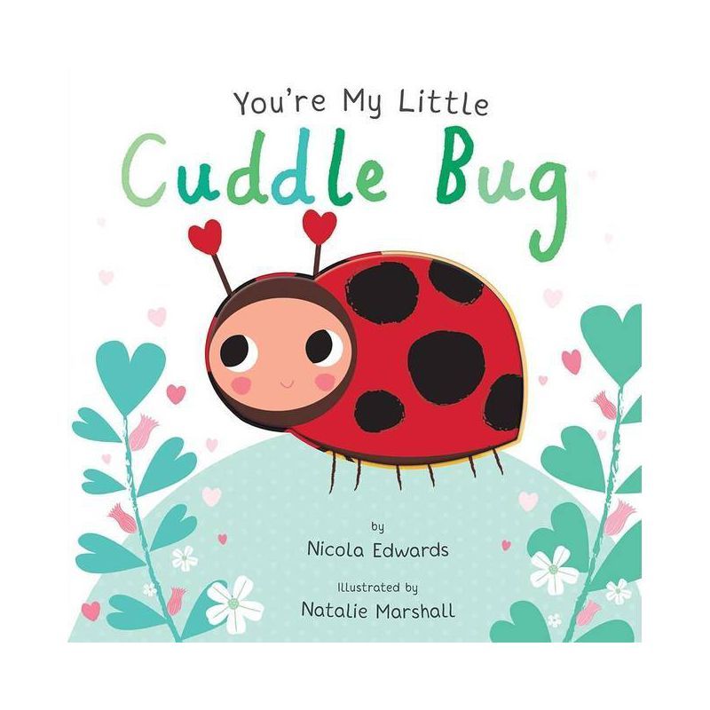 You're My Little Cuddle Bug (Board Book) (Nicola Edwards) | Target