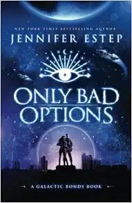 Only Bad Options: A Galactic Bonds book | Amazon (US)