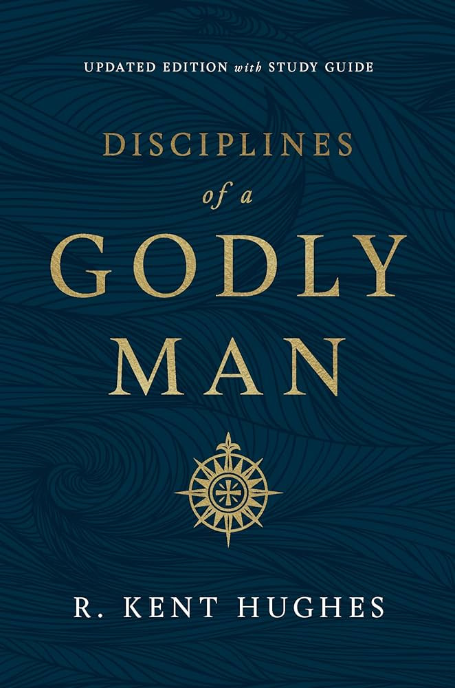 Disciplines of a Godly Man (Updated Edition): Hughes, R. Kent: 9781433561306: Amazon.com: Books | Amazon (US)