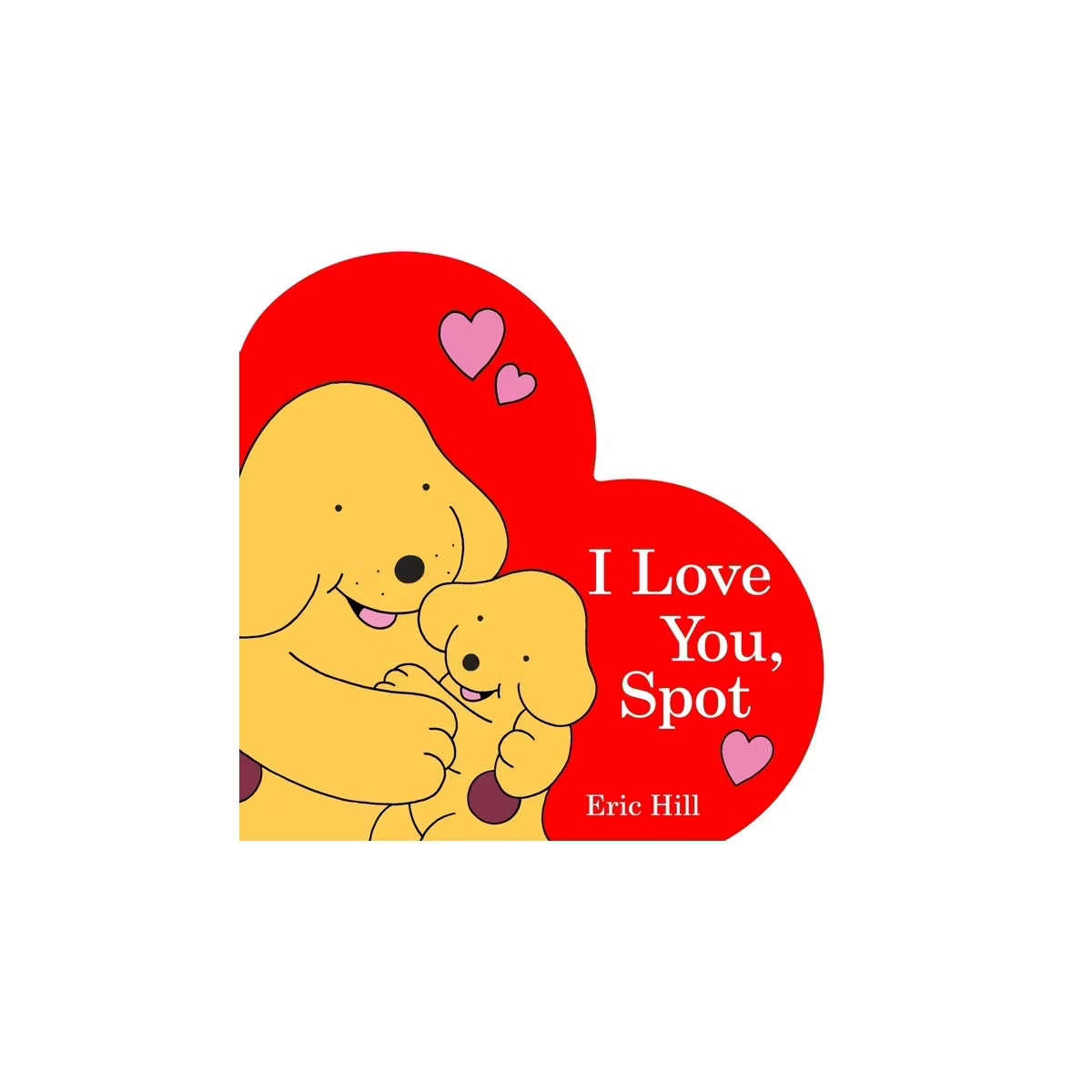 I Love You, Spot - by  Eric Hill (Board Book) | Target