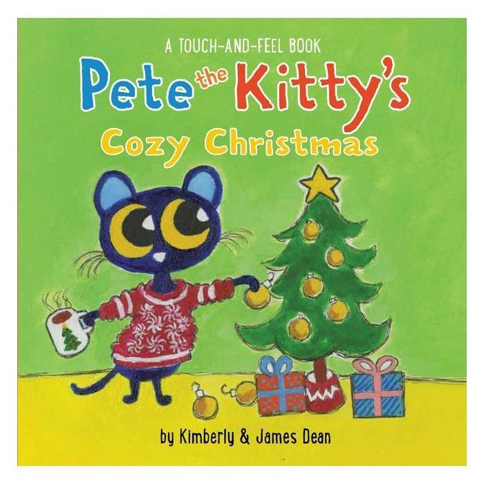 Pete the Kitty's Cozy Christmas Touch & Feel Board Book - (Pete the Cat) by James Dean & Kimberly... | Target