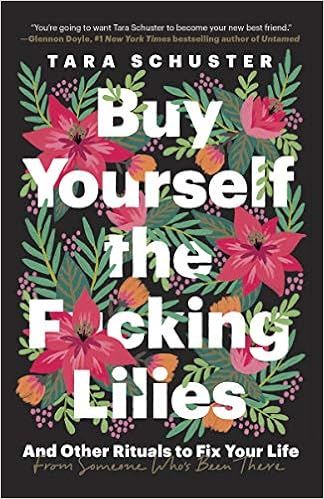 Buy Yourself the F*cking Lilies: And Other Rituals to Fix Your Life, from Someone Who's Been Ther... | Amazon (US)