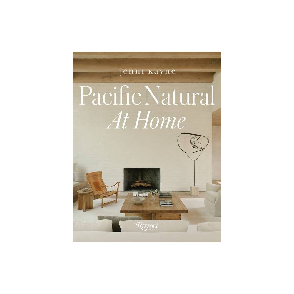 Pacific Natural at Home - by Jenni Kayne (Hardcover) | Target