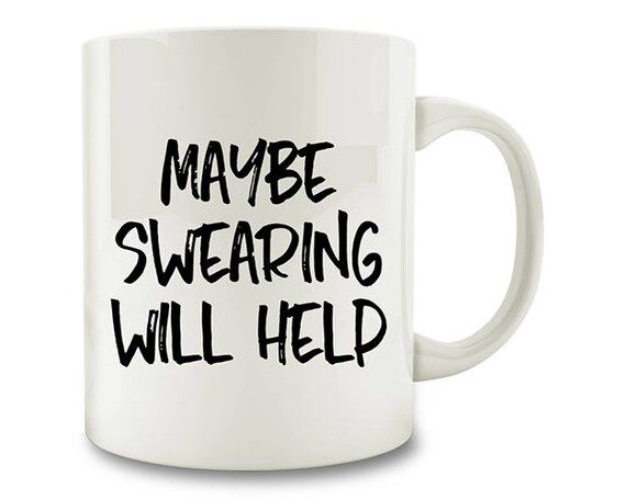 Maybe Swearing Will Help Coffee Mug | Etsy (US)