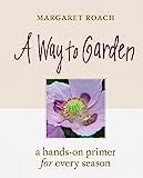 A Way to Garden: A Hands-On Primer for Every Season | Amazon (US)