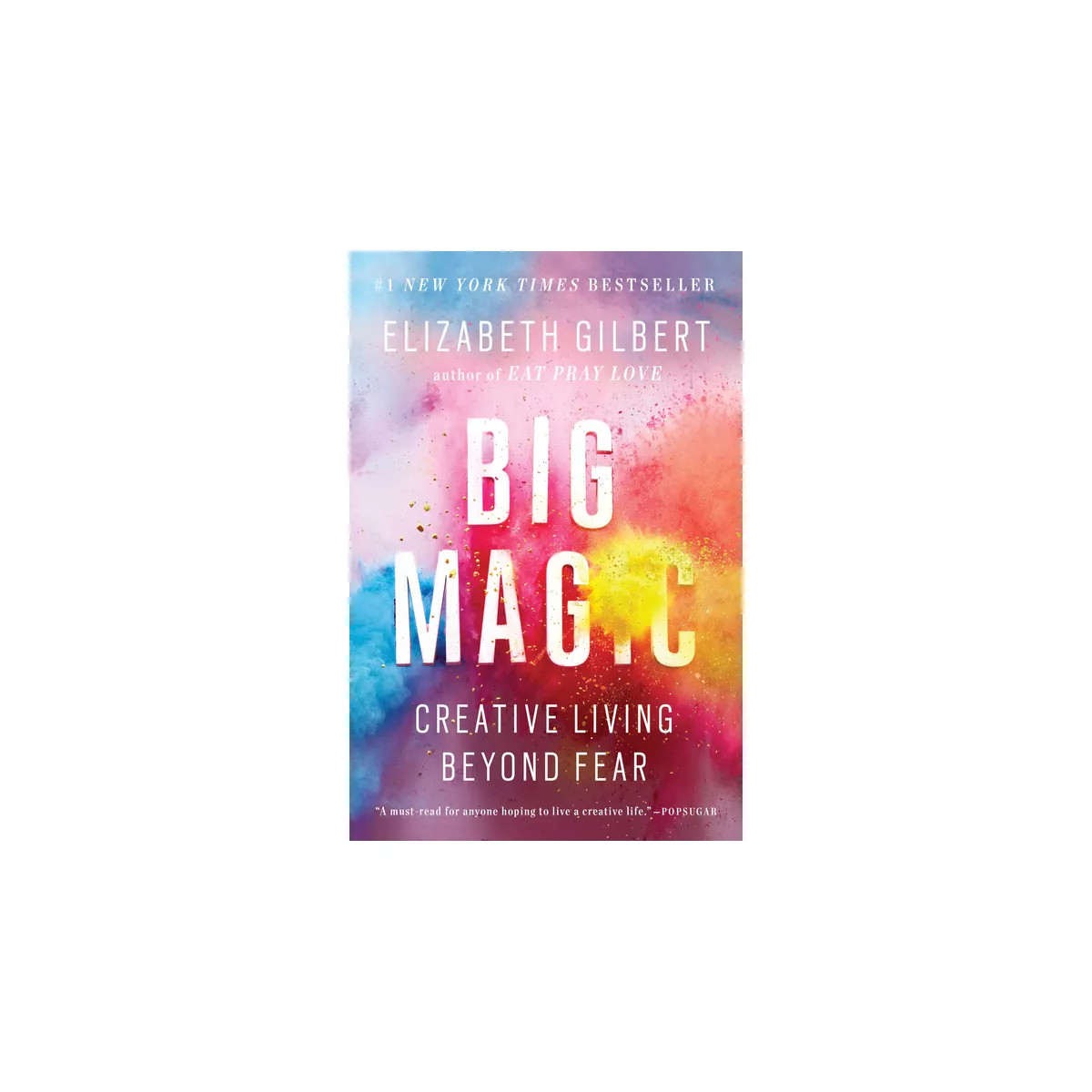 Big Magic: Creative Living Beyond Fear (Paperback) by Elizabeth Gilbert | Target