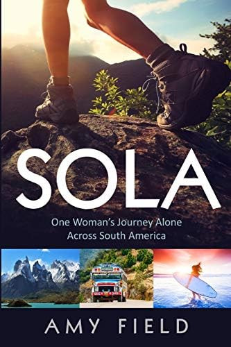 Sola: One Woman's Journey Alone Across South America | Amazon (DE)