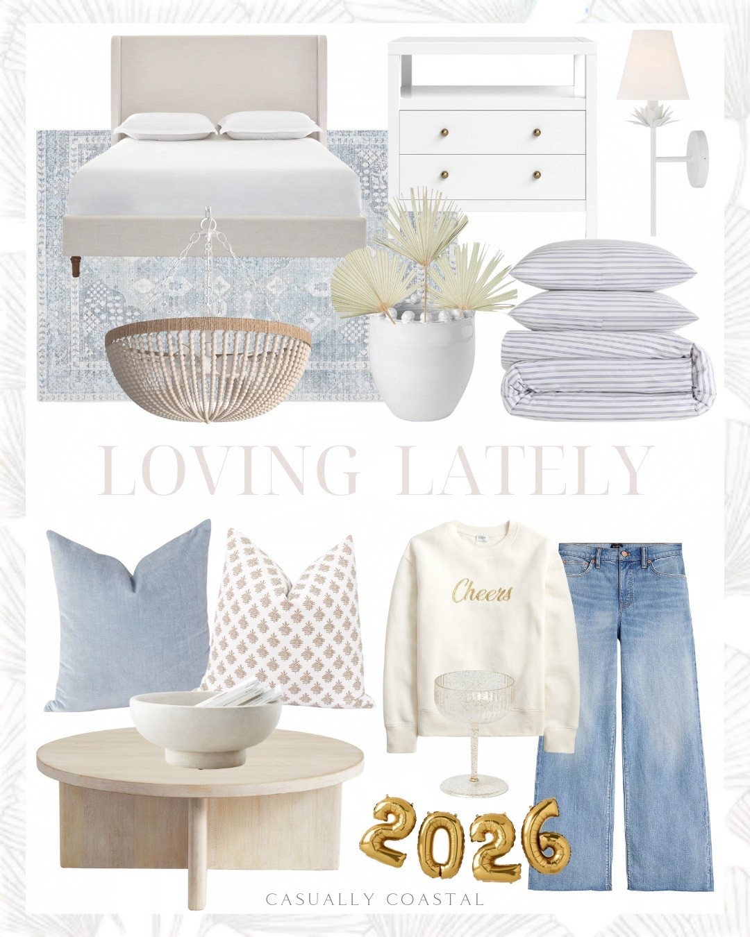 Loving Lately 

Coastal home decor, coastal rug, coastal bed, coastal pillows, coastal bedding, round nesting coffee tables, wood coffee table, wayfair rug, light blue rug, 5x8 area rug, cheers embroidered crewneck sweatshirt, wide leg cropped jeans, light blue jeans, New Year’s Eve gold glitter champagne coupe, 2026 gold foil balloon banner, wayfair bed, upholstered wingback platform bed, 2 drawer nightstand, white nightstand, dimmable armed sconce, Etsy pillow cover, beige and white block print pillow cover, light blue velvet pillow cover, quince bedding, organic percale double stripe duvet cover set, terracotta bowls, coastal bowls, cotton arrangement, empire chandelier, porcelain table vase, white vase, Serena & lily rug, neutral rug, 8x10 rug 

#LTKHome #LTKFindsUnder50 #LTKFindsUnder100