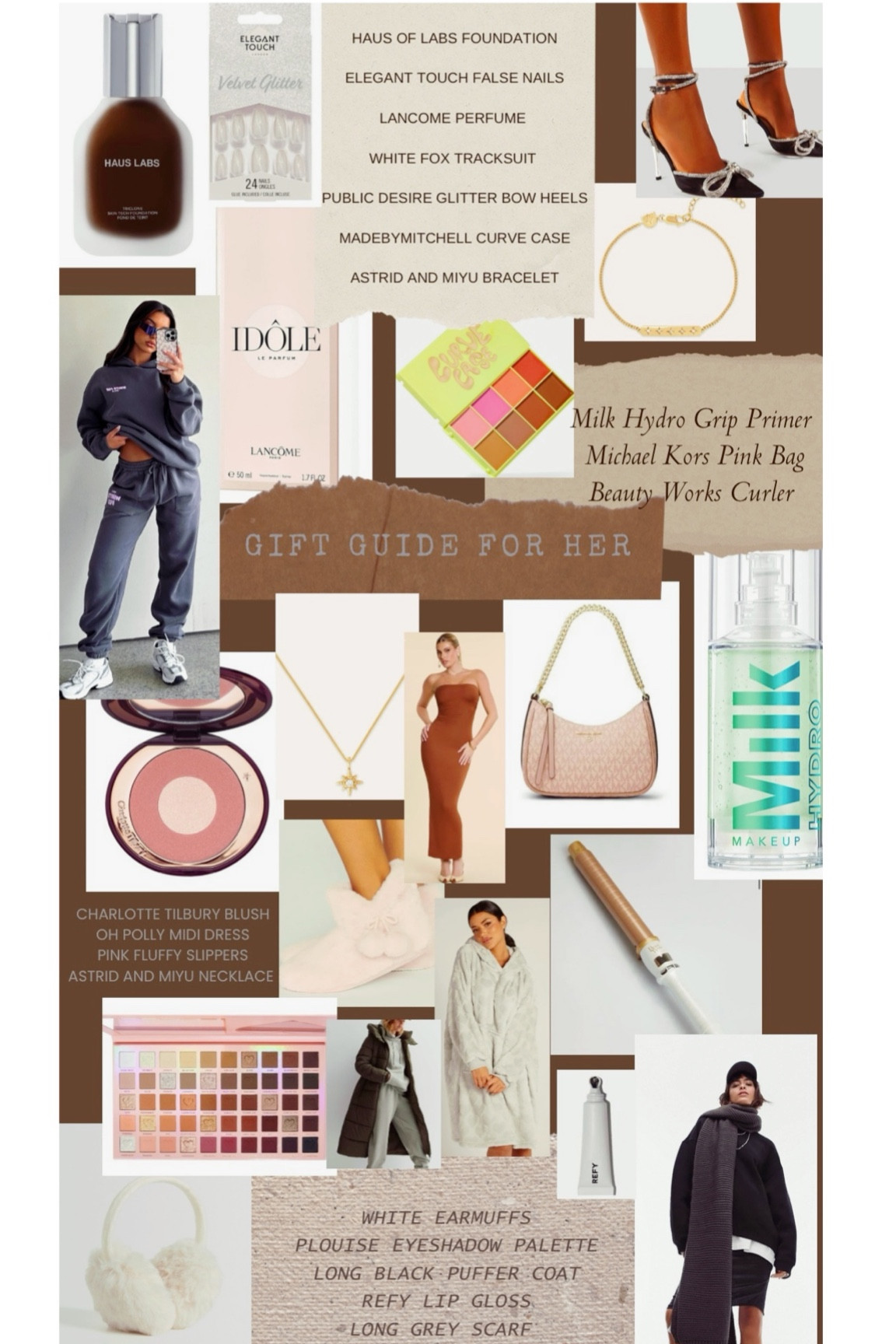 Gift Guide For Her 🫶🏻
Haus of labs foundation 
Elegant touch nails 
White fox tracksuit 
Lancôme perfume 
Madebymitchell curve case 
Astrid and muyi bracelet 
Milk hydro grip primer 
Michael Kors handbag 
Oh Polly midi dress 
Beauty works curling wand 
Astrid and muyi necklace 
Charlotte tilbury blush public desire heels 
Pink slippers 
Fluffy oddie 
Plouise eyeshadow palette 
Long puffer jacket 
White earmuffs 
Refy lip oil 
Grey scarf 

#LTKHoliday #LTKGiftGuide #LTKSeasonal
