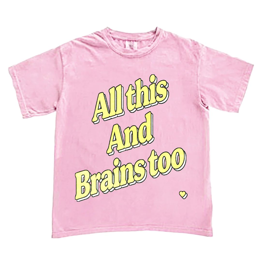 All This And Brains Too Pink T-Shirt | Shop Kristin Jones