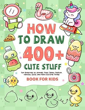 How to draw 400+ Cute Stuff: Fun Drawings of Animals, Food, Space, Fashion, Vehicles, Gifts, and ... | Amazon (US)