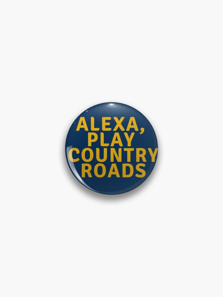 Alexa, Play Country Roads Gold Pin | Redbubble (US)