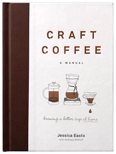Craft Coffee: A Manual: Brewing a Better Cup at Home     Hardcover – November 7, 2017 | Amazon (US)