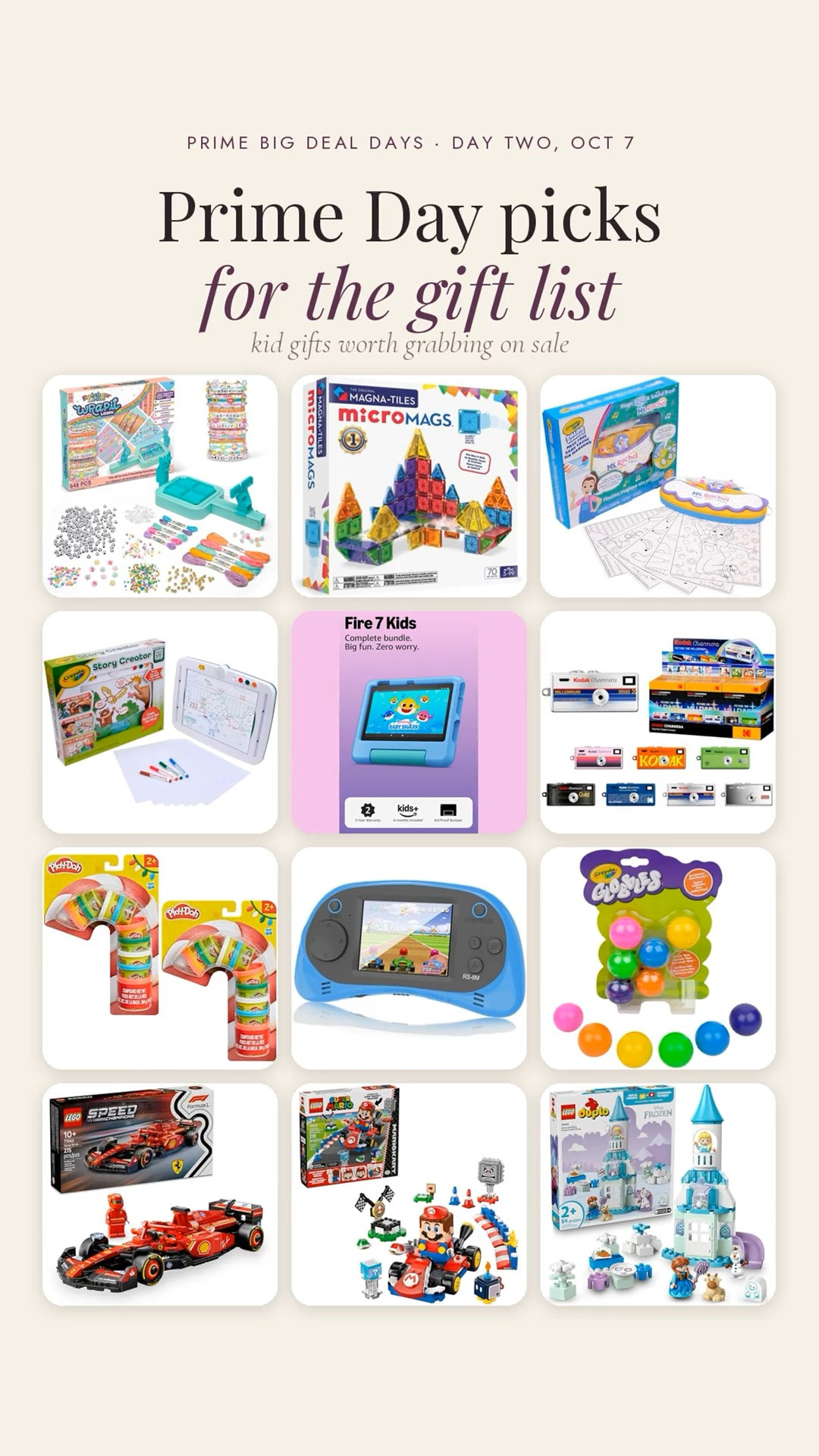 It's day two of Prime Big Deal Days, and these are the kid gifts worth grabbing on sale.

There's the Rainbow Loom bracelet kit, MAGNA-TILES microMAGS 70 piece set, the Crayola Ms Rachel magic light brush, the Crayola Story Creator tablet, the Fire 7 Kids tablet and the KODAK Charmera keychain camera. Then the Play-Doh holiday pack, a kids handheld game and Crayola Globbles. From LEGO, the Speed Champions Ferrari, the Mario Kart set and the DUPLO Frozen castle.

Prime Day deals, kids gifts, Christmas gifts for kids, stocking stuffers, LEGO, Magna-Tiles, Fire Kids tablet, Rainbow Loom, Play-Doh, kids camera, gift guide, Amazon toys

#LTKKids #LTKSaleAlert #LTKSeasonal