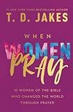 When Women Pray: Jakes, T.D.: 9781546015581: Amazon.com: Books | Amazon (US)
