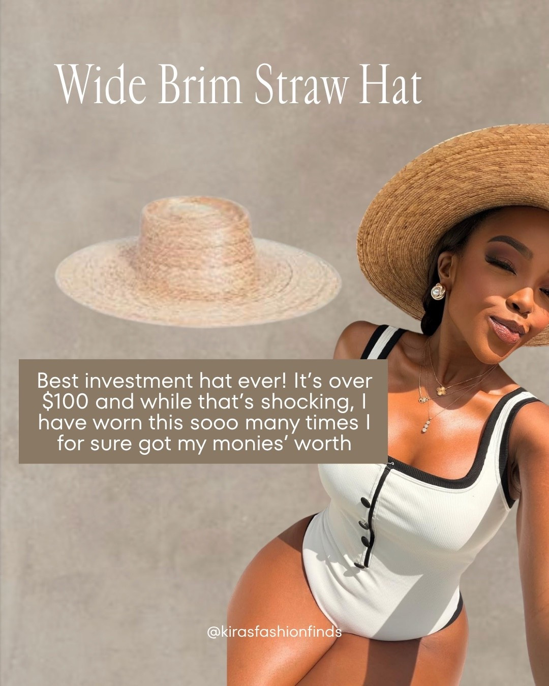 Hi Babes! ☀️🤎

If you're looking for one summer accessory that's actually worth the splurge... this is it. I know the price can be a little shocking, but I've worn this hat nonstop, and it's elevated every swimsuit, vacation outfit, and beach day. Cost per wear? Worth every penny.

Fit Details:
• Exact wide brim straw hat
• Structured brim that holds its shape beautifully
• Gives amazing sun protection
• Timeless investment piece you'll wear for years

Where to wear:
• Beach days
• Poolside lounging
• Tropical vacations
• Resort outfits
• Yacht days
• Brunch by the water

Everything is linked below!

xx, Kira | IG: KirasFashionFinds

Measurements:
Kira: 5'4" | Size Small | 140 lbs