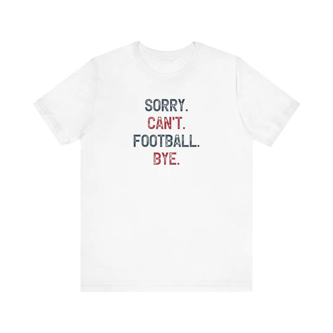 Sorry Can't Football Bye T-shirt Football Fan, Football Lover, Gifts for Her - Etsy | Etsy (US)