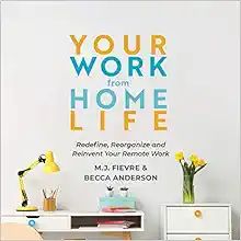 Your Work from Home Life: Redefine, Reorganize and Reinvent Your Remote Work (Tips for Building a... | Amazon (US)