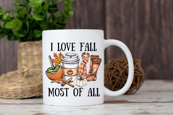 Coffee Mug | I Love Fall Most of All | Sweater Weather | Leaves Pumpkins Please | Pumpkin Spice S... | Etsy (US)