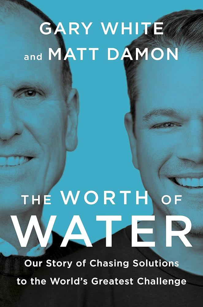 The Worth of Water: Our Story of Chasing Solutions to the World's Greatest Challenge | Amazon (US)