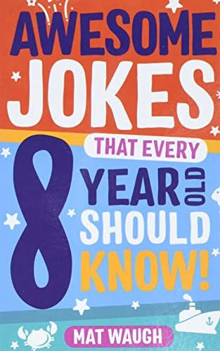 Awesome Jokes That Every 8 Year Old Should Know!: Hundreds of rib ticklers, tongue twisters and side | Amazon (US)