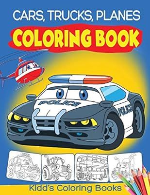 Cars, Trucks and Planes Coloring Book: Cars Activity Book for Kids Ages 2-4 and 4-8, Boys or Girl... | Amazon (US)