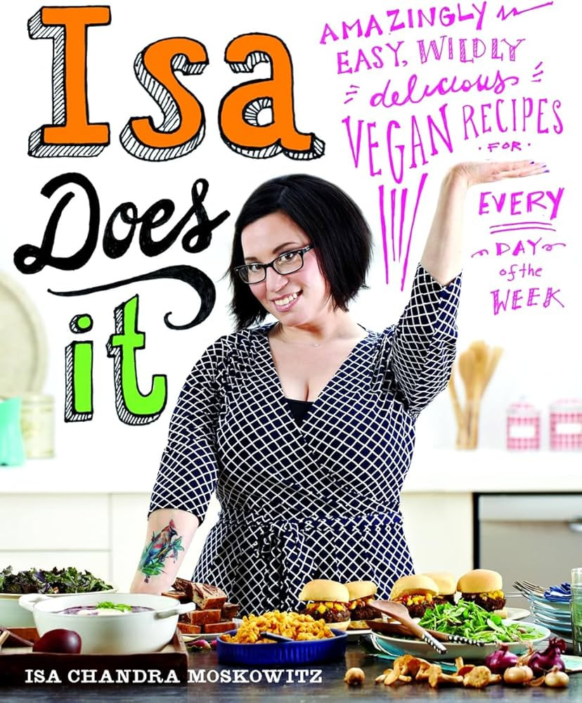 Isa Does It: Amazingly Easy, Wildly Delicious Vegan Recipes for Every Day of the Week | Amazon (US)