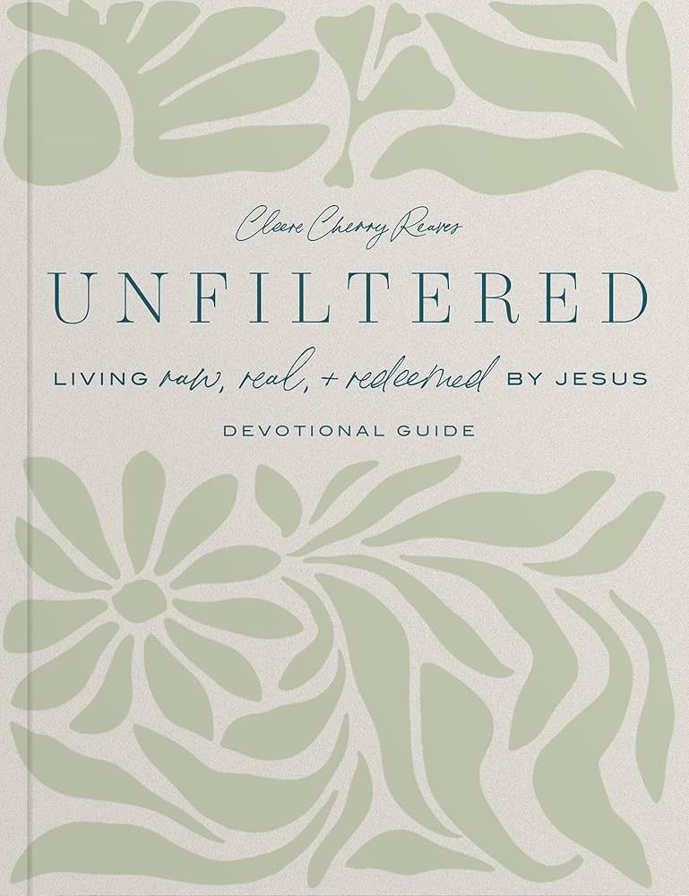 Unfiltered: Living Raw, Real, & Redeemed by Jesus: Devotional Guide | Amazon (US)