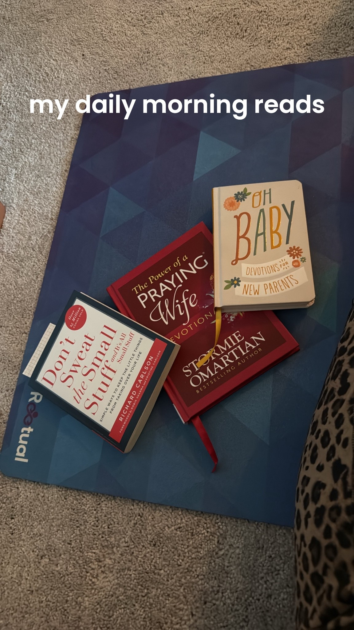 My daily morning reads. New parents devotion, and praying wife devotion. Along with a personal improvement book. 