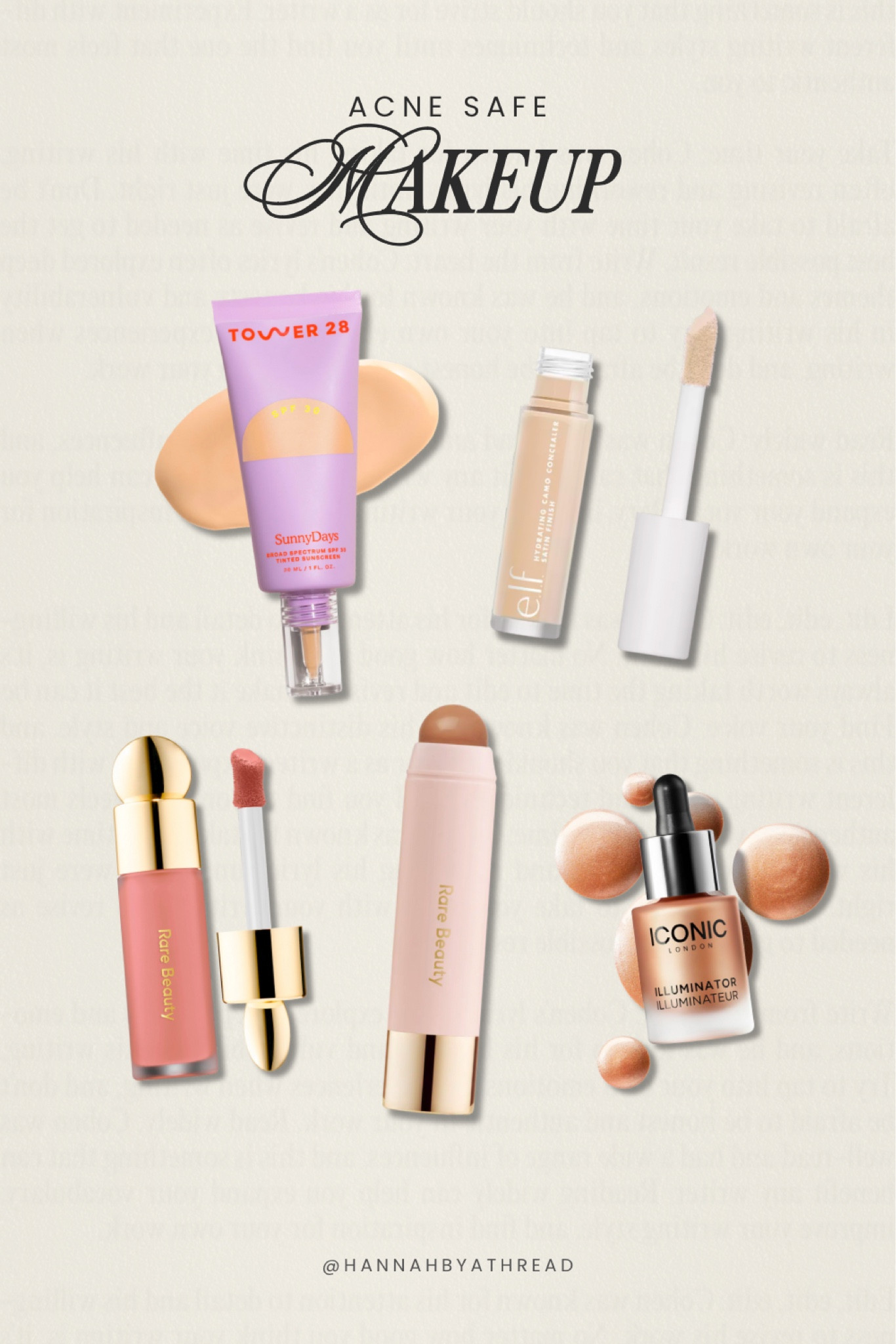 Full face of my personal favorite acne safe makeup for my sensitive girlies ✨

I have *the* most sensitive, acne prone skin ever, and this is what works for me! All of these products are noncomedogenic and fragrance free. Took me years to find a combination I could tolerate. 🫡 

My shades:
Foundation — 13 La Cienega, 15 Melrose, 20 Mulholland (depending on tan)
Concealer — Light Ivory, Light Sand (ivory for brightening, sand for concealing) 
Blush — Hope 
Contour — Happy Sol
Highlight — Original

Makeup routine, skin tint, cream blush, cream contour, hydrating concealer, liquid highlighter, Tower28, Rare Beauty, ELF cosmetics, sensitive skin, no makeup makeup look, natural makeup, clean makeup 


#LTKfindsunder50 #LTKbeauty #LTKfindsunder100