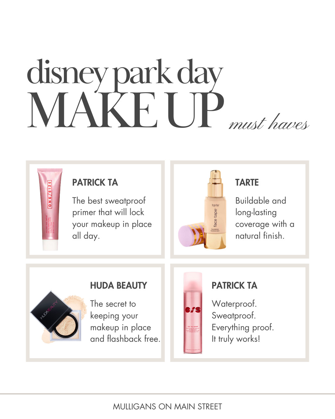 The best makeup products that will last you throughout a Disney park day! These keep everything in place even during those hot summer FL days.

#Makeup #Primer #Foundation #SettingPowder #SettingSpray #PatrickTa #Tarte #HudaBeauty #MakeupThatLasts #WaterproofMakeup #DisneyMakeup 

 #LTKFindsUnder50 #LTKBeauty #LTKTravel