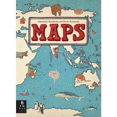 Maps - by  Aleksandra Mizielinska & Daniel Mizielinski (Hardcover) | Target