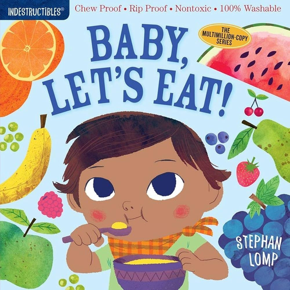 Indestructibles: Baby, Let's Eat!: Chew Proof \u00b7 Rip Proof \u00b7 Nontoxic \u00b7 100% Washab... | Amazon (US)