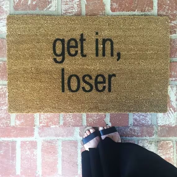 NEW! "Get in, loser" Doormat, Doormats, Home Decor, Home and Living, Welcome Mat, Funny Doormats, Me | Etsy (US)