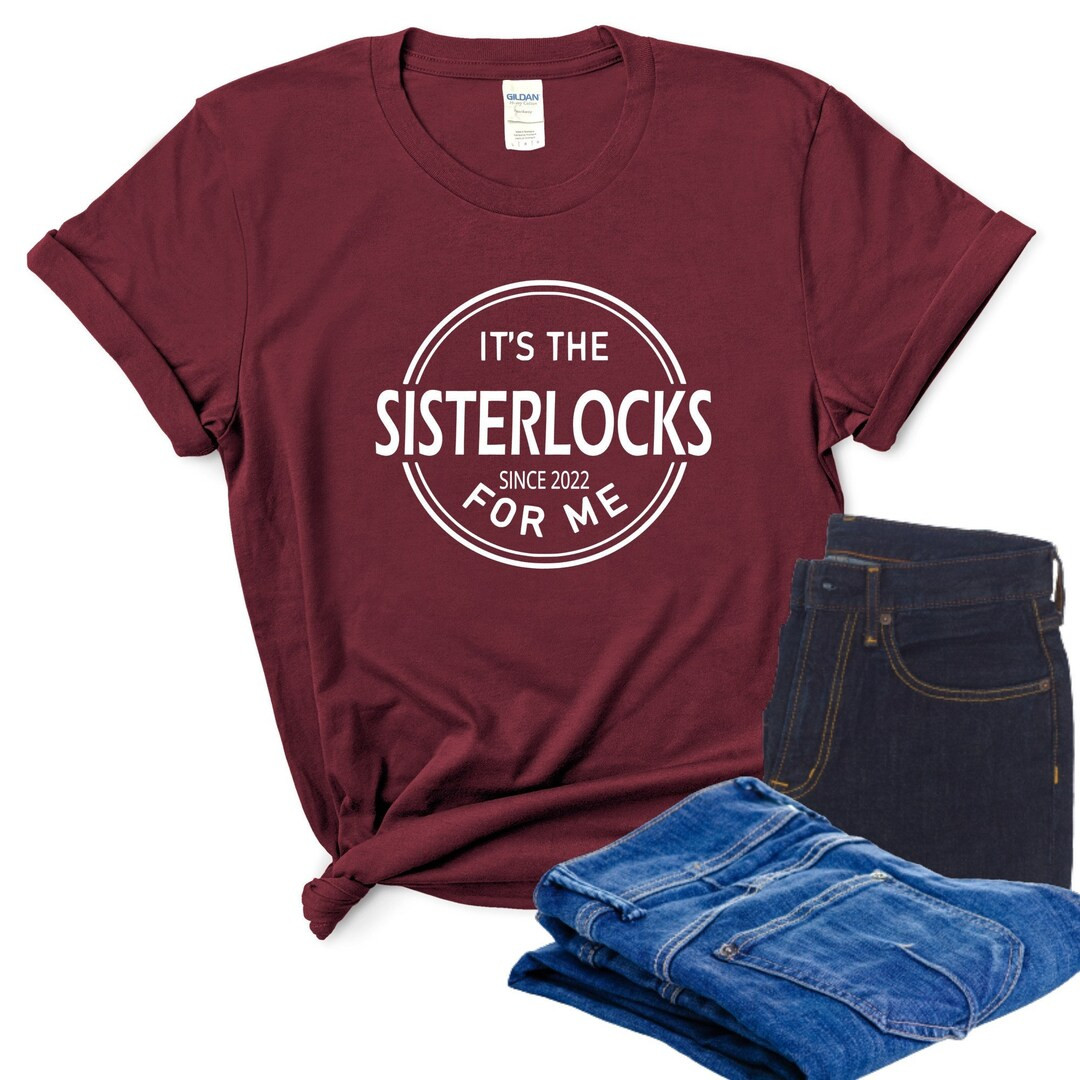 Sisterlocks Shirt, It's the Sisterlocks for Me Shirt customize Year, Locs Shirt for Women, Dreads... | Etsy (US)