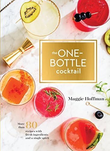 The One-Bottle Cocktail: More than 80 Recipes with Fresh Ingredients and a Single Spirit | Amazon (US)