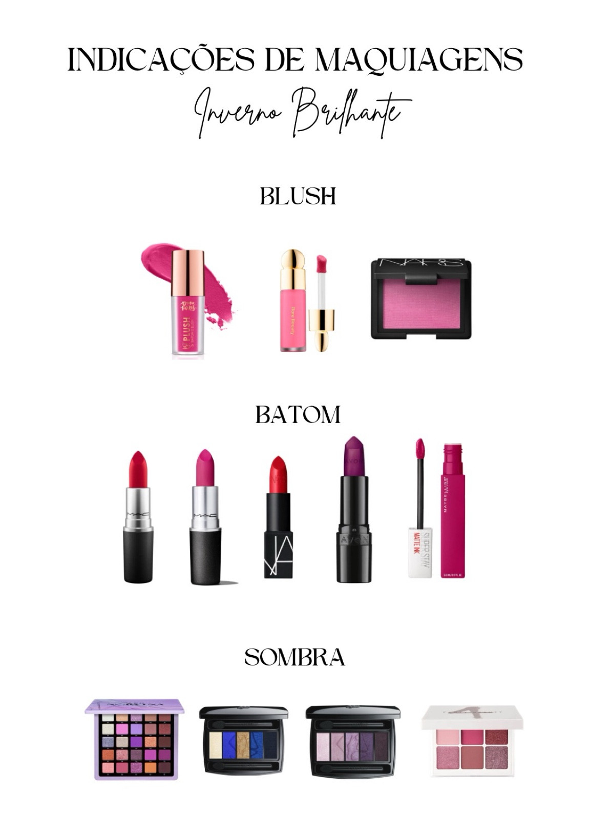 A cartela inverno brilhante ou intenso, possui como sua principal característica a intensidade brilhante, sua temperatura é fria e a profundidade é escura, média escura ou média ❄️✨

BATOM
Mac - Flat Out Fabulous
Mac - Ruby Woo
Nars - Inappropiate Red
Chanel Rouge Allure - 104 Passion
Maybelline Superstay Matte Ink City Edition 120 Artist
Avon Ultramatte - Orquídea

BLUSH
Blush Líquido Rare Beauty Soft Pinch Liquid Blush - Happy
Detoni Beauty - Soft Blush Shocking Pink
Bruna Tavares  BT Plush - Candy
Nars - Desire

SOMBRA
Paleta Multifuncional Anastasia Norvina Pro Pigment Palette Vol. 5
Contem 1g - Paleta de Sombras BAKED! - Aquarius
Lancôme Hypnôse 5-Color 06 Reflet D'Améthyste
Hypnôse Palette Lancôme - Paleta De Sombra 15 Bleu Hypnôtique
Paleta de Sombras Fenty Snap Shadows Mix & Match - Rose


#LTKbeauty #LTKbrasil