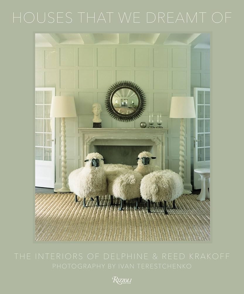 Houses That We Dreamt Of: The Interiors of Delphine and Reed Krakoff | Amazon (US)
