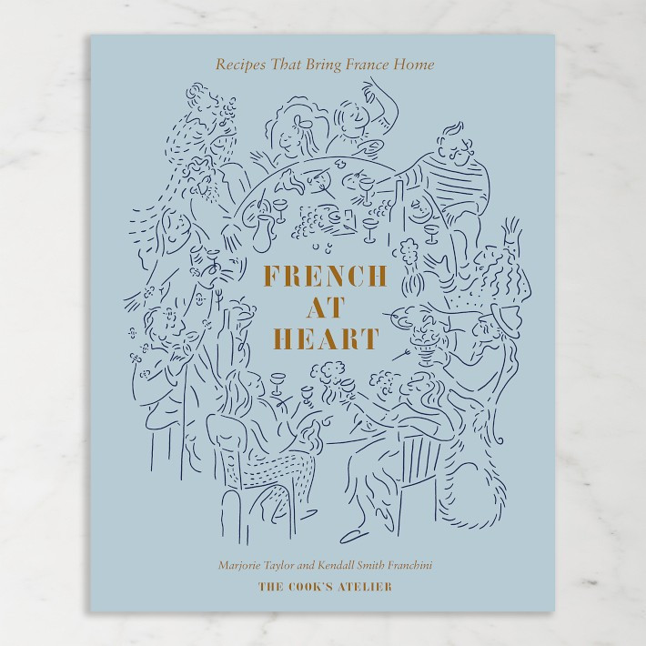 Marjorie Taylor &amp; Kendall Smith Franchini: French At Heart: Recipes that Bring France Home | Williams-Sonoma