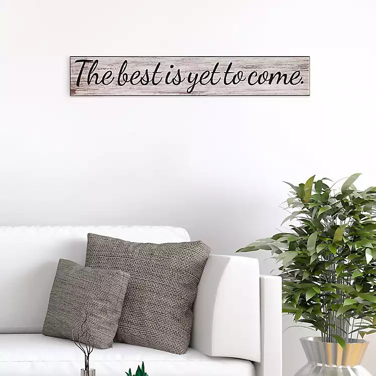 The Best is Yet to Come Wood Plaque | Kirkland's Home