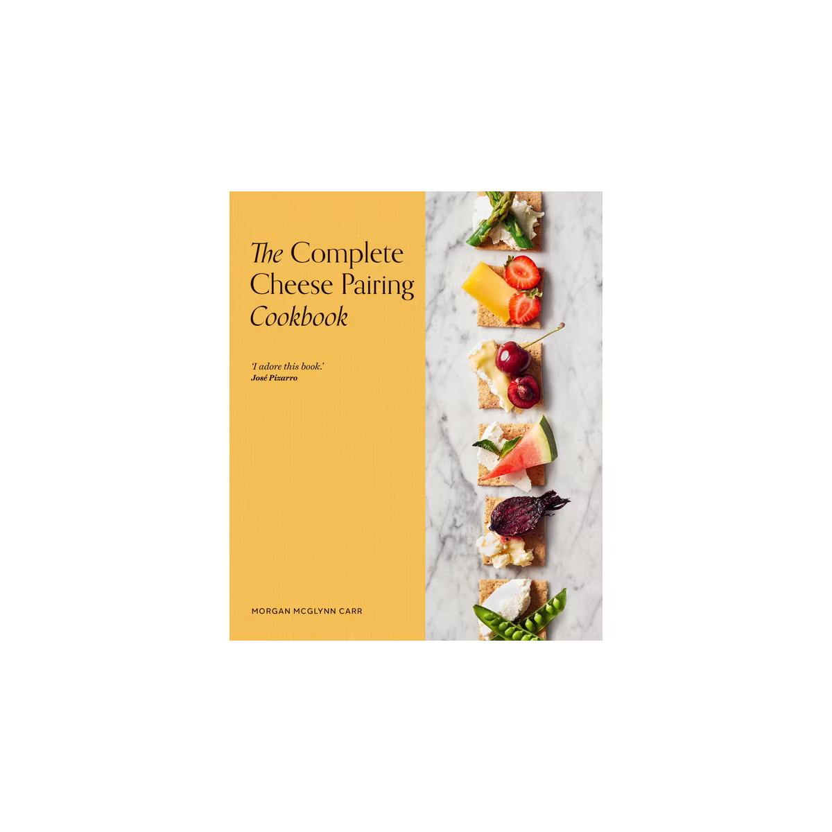 The Complete Cheese Pairing Cookbook - by  Morgan McGlynn Carr (Hardcover) | Target