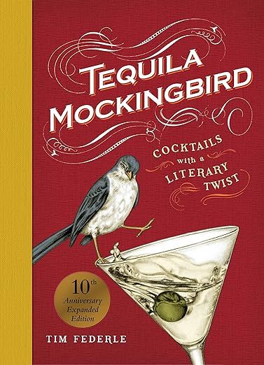 Tequila Mockingbird (10th Anniversary Expanded Edition): Cocktails with a Literary Twist | Amazon (US)