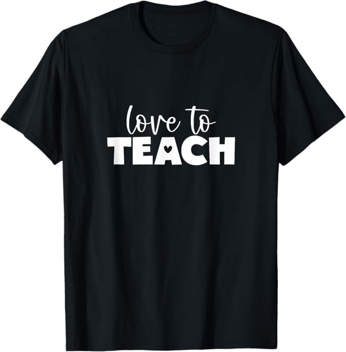 Love To Teach T-Shirt | Amazon (US)