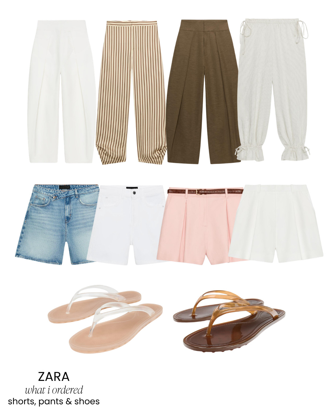 ZARA: Pants, shorts and shoes 

 