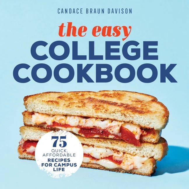 The Easy College Cookbook : 75 Quick, Affordable Recipes for Campus Life (Paperback) | Walmart (US)