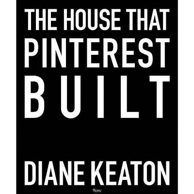 The House That Pinterest Built - by  Diane Keaton (Hardcover) | Target