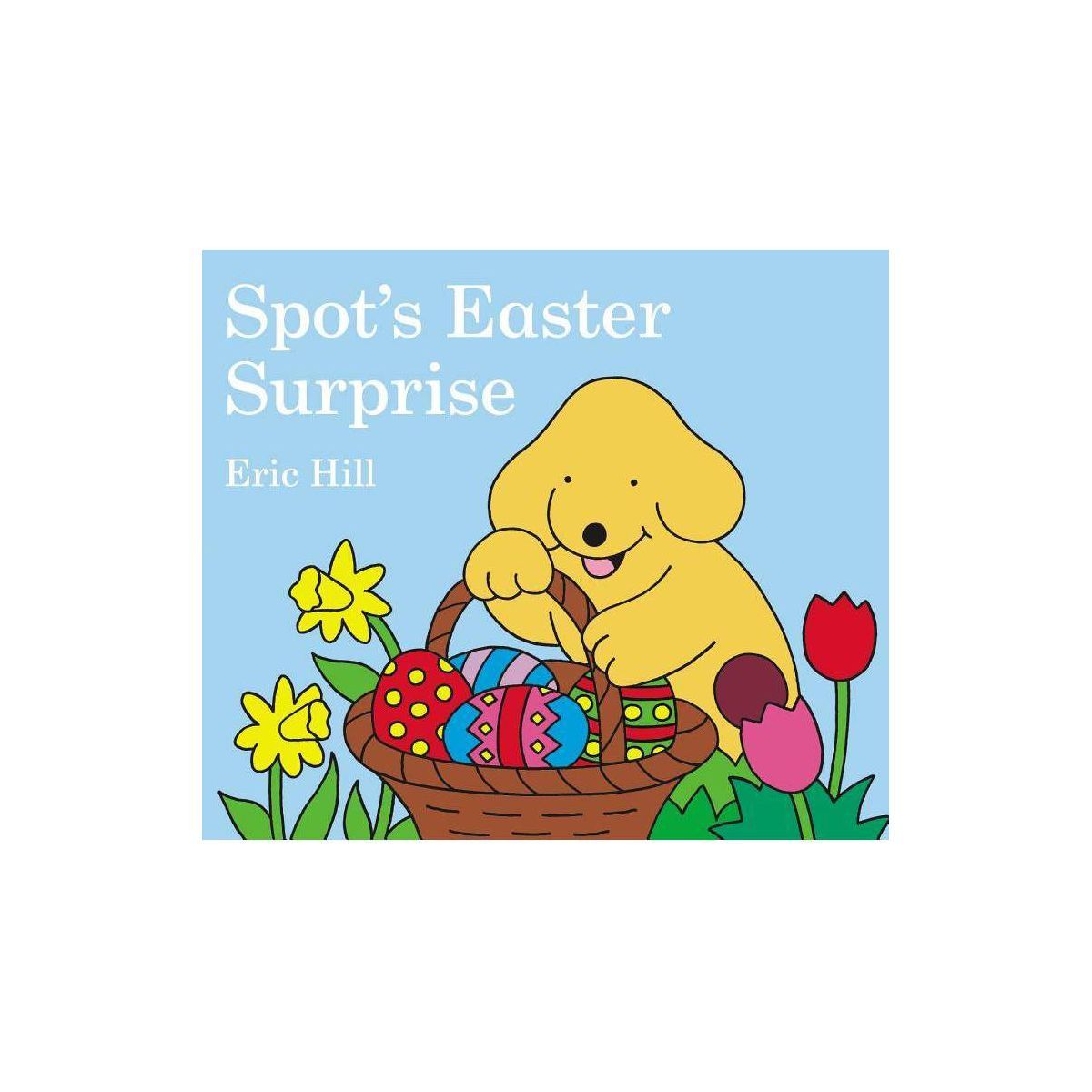 Spot'S Easter Surprise - By Eric Hill ( Board Book ) | Target