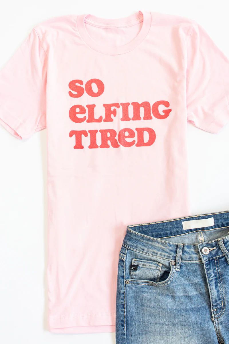 So Elfing Tired Graphic Pink Tee | The Pink Lily Boutique