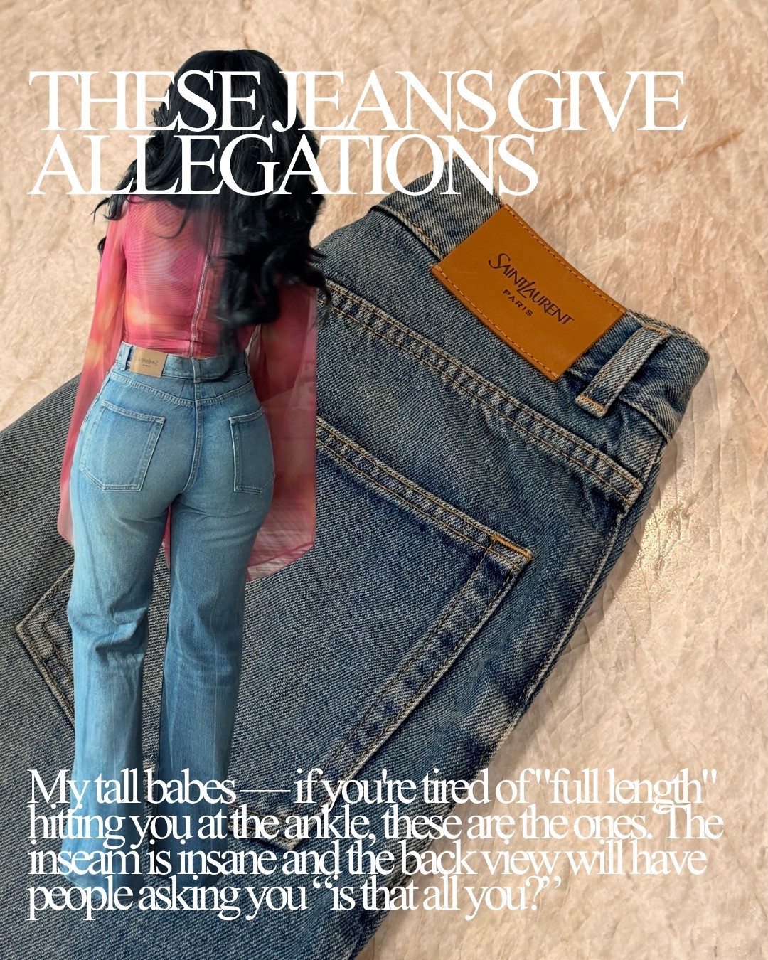Scroll to shop! ✨ Everything from this look is linked below. 👇🏽

Tall girls, THIS is the denim solution. 👖 If you’re tired of “full-length” jeans turning into ankle jeans, this extra-long pair gives you the length you’ve been looking for—plus the back view is SO good. Style them with heels and a statement top for legs for days.

extra long jeans for tall women, tall girl jeans, long inseam jeans women, full length jeans tall women, Saint Laurent jeans women, designer jeans women, straight leg jeans women, jeans for long legs, flattering jeans women, jeans that make legs look longer, tall girl outfit ideas, jeans with heels outfit, going out outfit women, designer denim, kirasfashionfinds

Download the FREE LTK app & follow @kirasfashionfinds to shop all my daily finds.

#LTKTall #LTKSeasonal #LTKDesigner