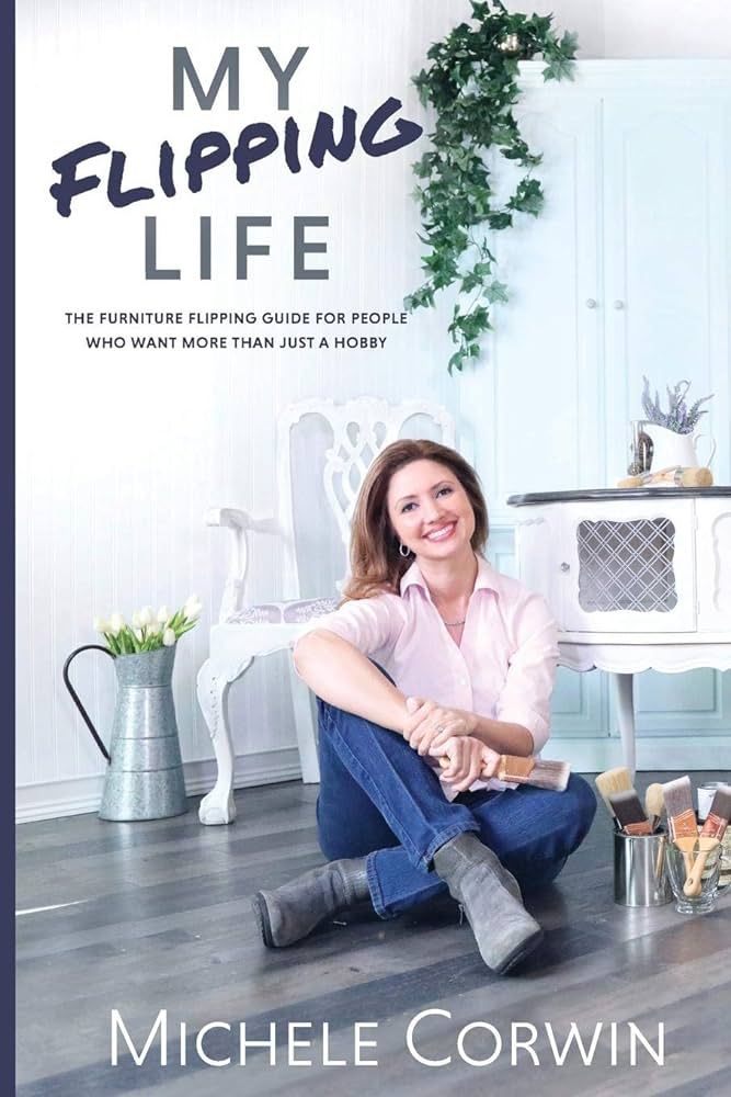 My Flipping Life: The Furniture Flipping Guide for People Who Want More Than Just a Hobby | Amazon (US)